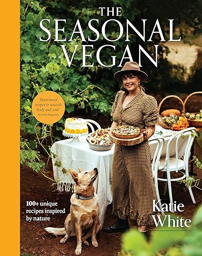 The Seasonal Vegan: 100+ unique recipes inspired by nature - Katie White