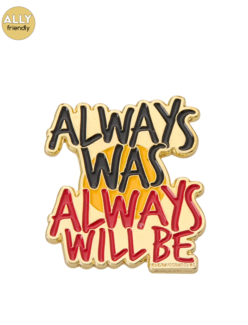 Always Was Always Will Be Pin