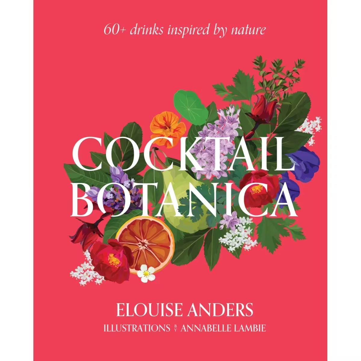 Cocktail Botanica - Elouise Anders + Annabelle Lambie