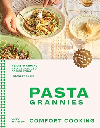 Pasta Grannies: Comfort Cooking - Vicky Bennison