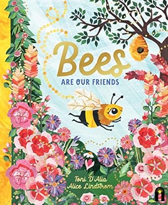 Bees Are Our Friends - Toni D'Alia