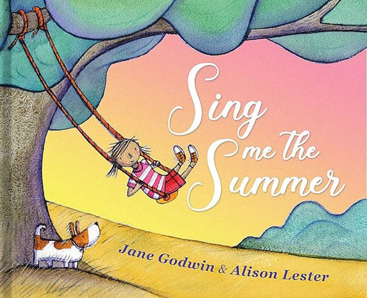 Sing Me the Summer - Alison Lester (Author), Jane Godwin (Illustrator)