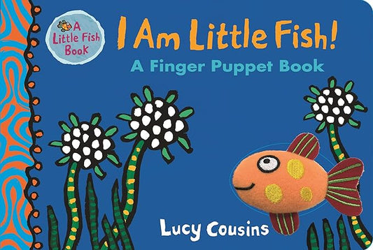 I am Little Fish! A Finger Puppet Book - Lucy Cousins