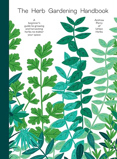 The Herb Gardening Handbook - Andrew Perry