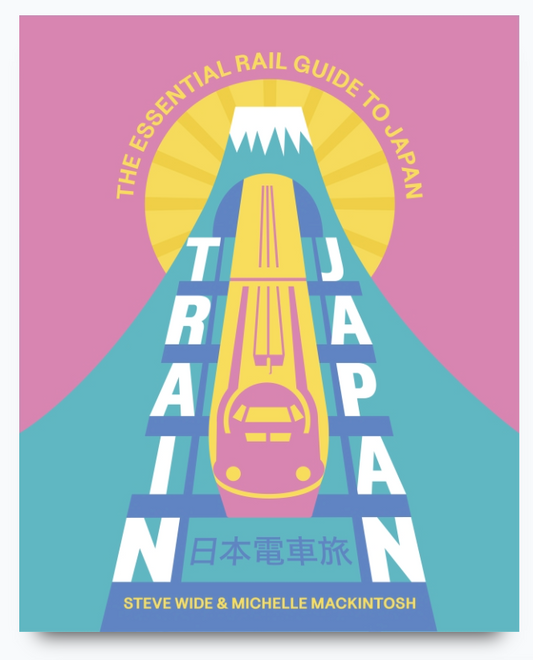 Train Japan - The Essential Rail Guide to Japan - Steve Wide