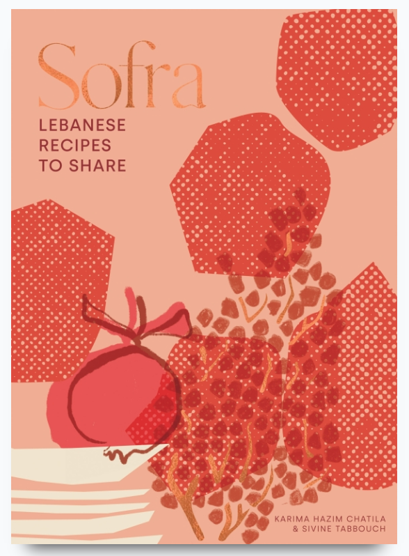 Sofra Lebanese Recipes to Share - Karima Hazim Chatila