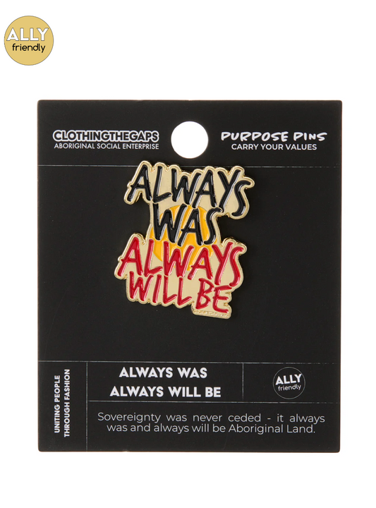 Always Was Always Will Be Pin
