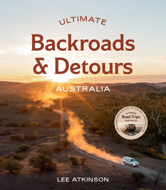 Ultimate Backroads & Detours:Australia - Lee Atkinson