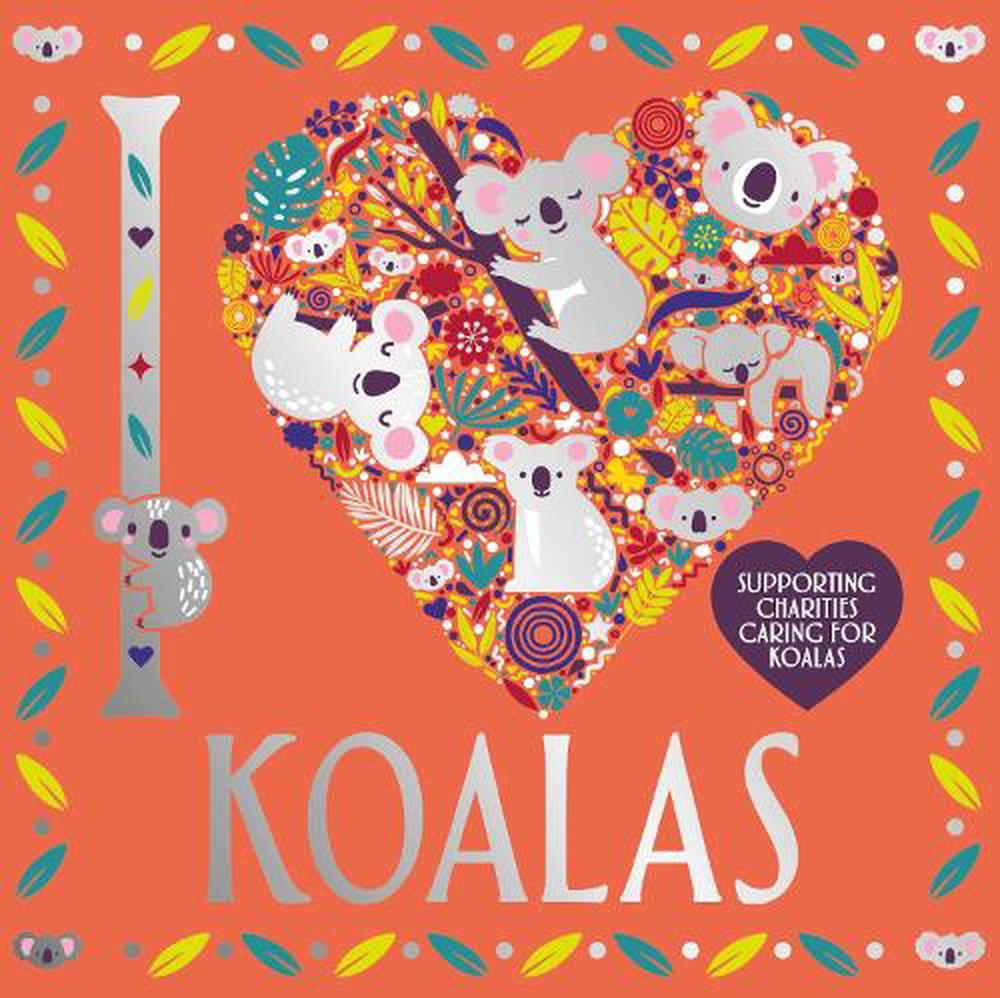 I Heart Koalas - Lizzie Preston & Sarah Wade