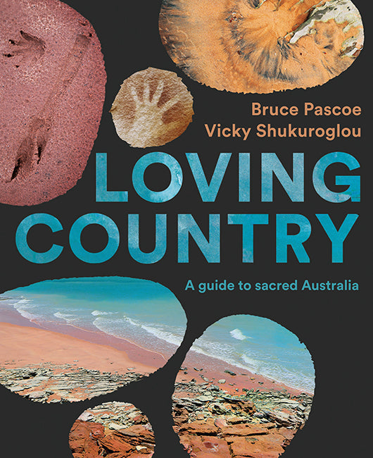 Loving Country - Bruce Pascoe and Vicky Shukuroglou