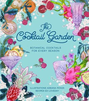 The Cocktail Garden - Adriana Picker, Ed Loveday